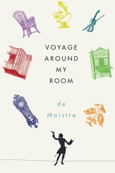 Voyage Around My Room - Xavier De Maistre - Books - New Directions Publishing Corporation - 9780811222105 - April 15, 2016