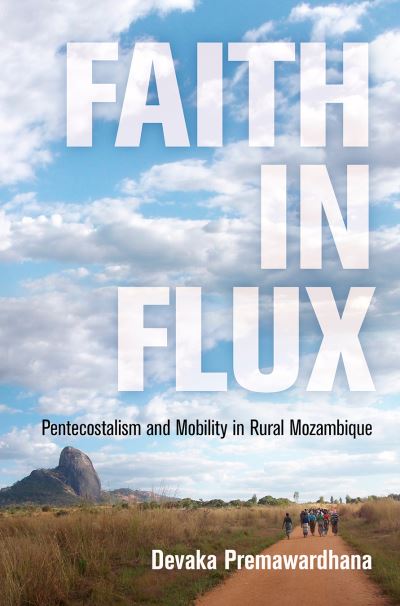 Cover for Devaka Premawardhana · Faith in Flux: Pentecostalism and Mobility in Rural Mozambique - Contemporary Ethnography (Paperback Book) (2021)