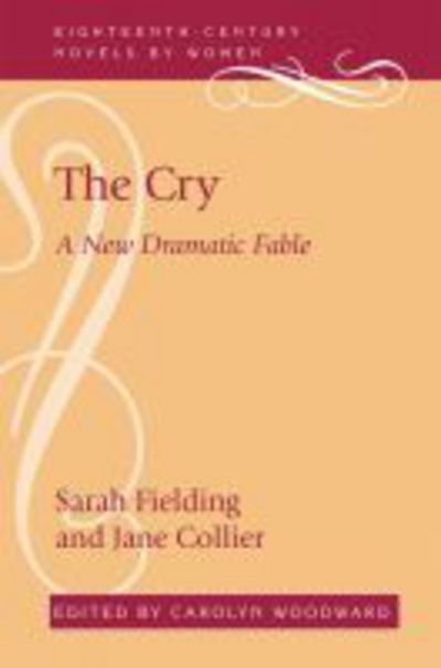 Cover for Sarah Fielding · The Cry: A New Dramatic Fable - Eighteenth-Century Novels by Women (Hardcover Book) (2017)