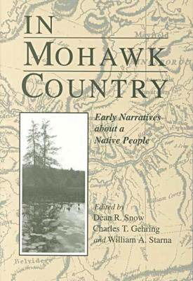 Cover for Dean R. Snow · In Mohawk Country: Early Narratives of a Native People - The Iroquois and Their Neighbors (Paperback Book) (1996)