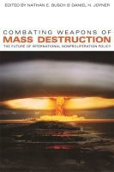 Combating Weapons of Mass Destruction: The Future of International Nonproliferation Policy - Studies in Security and International Affairs - Nathan E Busch - Books - University of Georgia Press - 9780820330105 - January 15, 2009