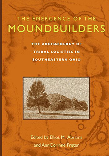 Cover for Elliot M. Abrams · The Emergence of the Moundbuilders: The Archaeology of Tribal Societies in Southeastern Ohio (Paperback Book) (2005)