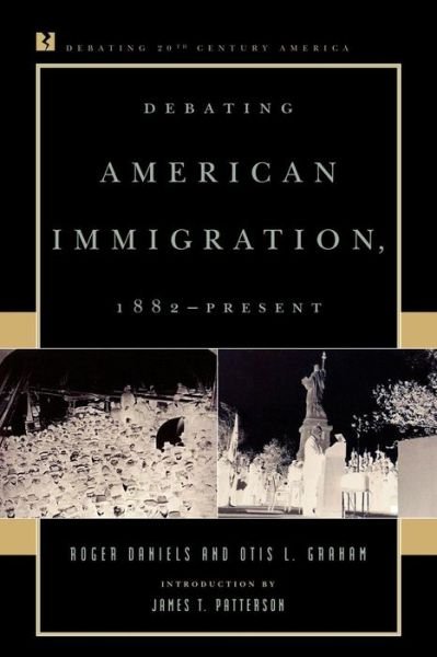 Cover for Roger Daniels · Debating American Immigration, 1882-Present - Debating Twentieth-Century America (Paperback Book) (2001)