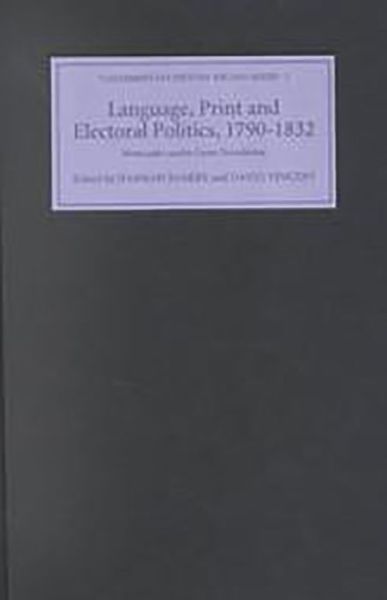 Cover for Hannah Barker · Language, Print and Electoral Politics, 1790-1832: Newcastle-under-Lyme Broadsides - Parliamentary History Record Series (Hardcover Book) (2001)