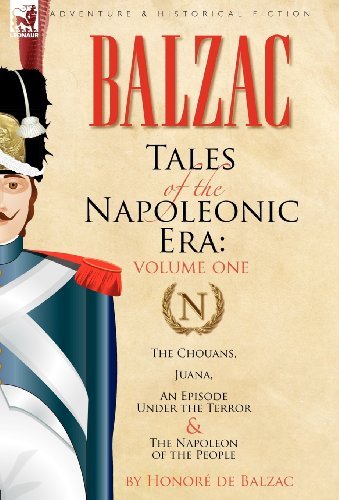 Cover for Honoré De Balzac · Tales of the Napoleonic Era: 1-The Chouans, Juana, An Episode Under the Terror &amp; The Napoleon of the People (Gebundenes Buch) (2010)