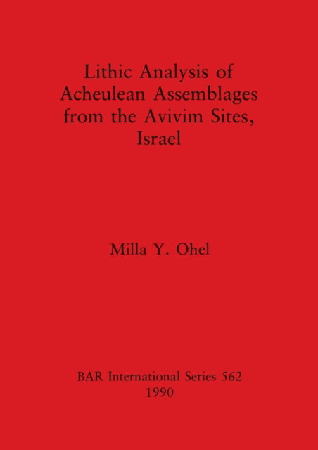 Cover for Milla Y. Ohel · Lithic analysis of Acheulean assemblages from the Avivim sites, Israel (N/A) (1990)