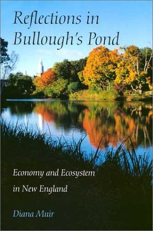 Reflections in Bullough's Pond - Economy and Ecosystem in New England - Diana Muir - Livres - University Press of New England - 9780874519105 - 1 octobre 2002