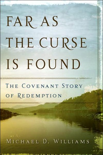 Cover for Williams, Dr Michael D, For (Swansea University, UK) · Far as the Curse Is Found: The Covenant Story of Redemption (Paperback Book) (2005)