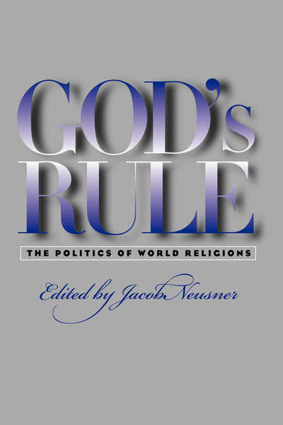 Cover for Jacob Neusner · God's Rule: The Politics of World Religions (Hardcover Book) (2003)