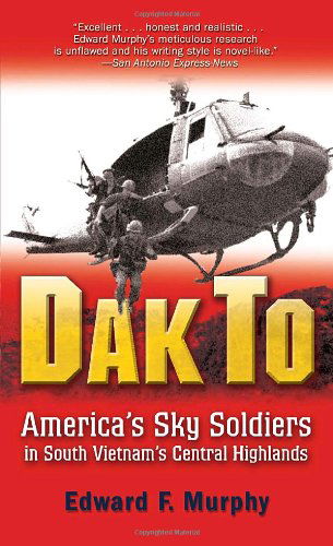 Cover for Edward Murphy · Dak to: America'S Sky Soldiers in South Vietnam's Central Highlands (Taschenbuch) (2007)