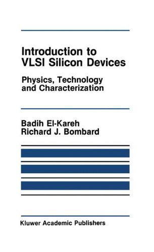 Cover for Badih El-Kareh · Introduction to VLSI Silicon Devices: Physics, Technology and Characterization - The Springer International Series in Engineering and Computer Science (Hardcover Book) [1986 edition] (1985)