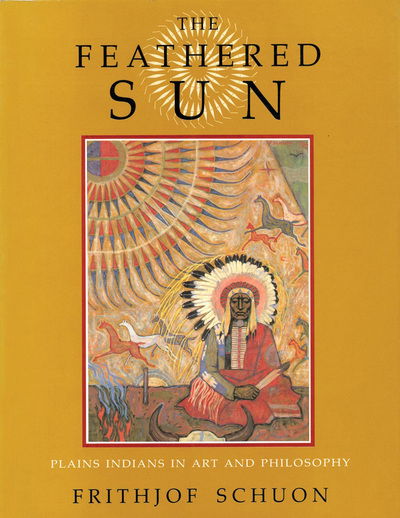 Cover for Frithjof Schuon · Feathered Sun: Plains Indians in Art and Philosophy (Paperback Book) (2005)