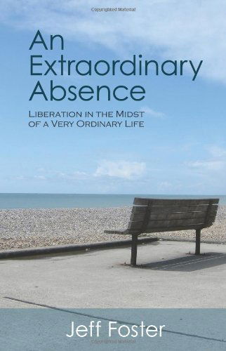 Cover for Jeff Foster · An Extraordinary Absence: Liberation in the Midst of a Very Ordinary Life (Paperback Book) (2016)