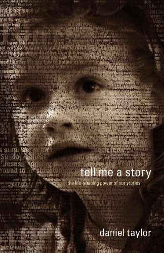 Cover for Daniel Taylor · Tell Me a Story: The Life-Shaping Power of Our Stories (Taschenbuch) (2005)