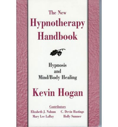 Cover for Kevin Hogan · The New Hypnotherapy Handbook: Hypnosis and Mind Body Healing (Gebundenes Buch) (2001)