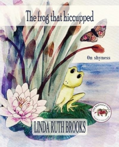 Cover for Linda Ruth Brooks · The frog that hiccupped (Paperback Book) (2017)