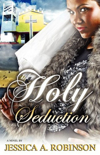 Cover for Jessica A. Robinson · Holy Seduction (Peace in the Storm Publishing Presents) (Paperback Book) (2009)