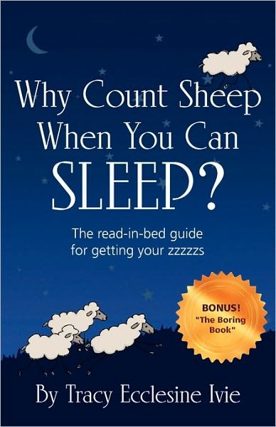 Why Count Sheep when You Can Sleep? - Tracy Ecclesine Ivie - Livros - Rose Street Press - 9780984371105 - 10 de junho de 2010