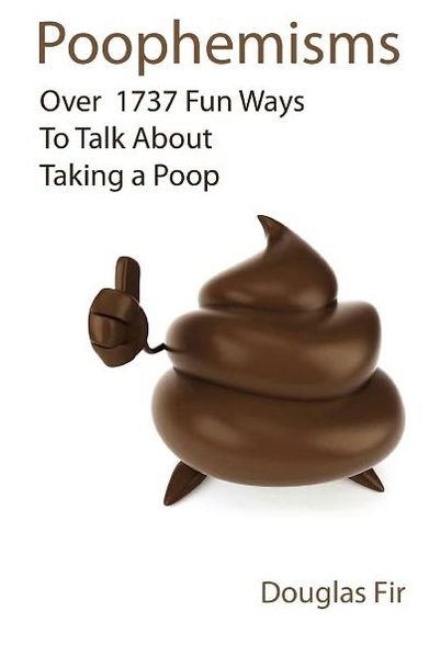 Cover for Douglas Fir · Poophemisms: over 1737 Fun Ways to Talk About Taking a Poop (Pocketbok) (2011)