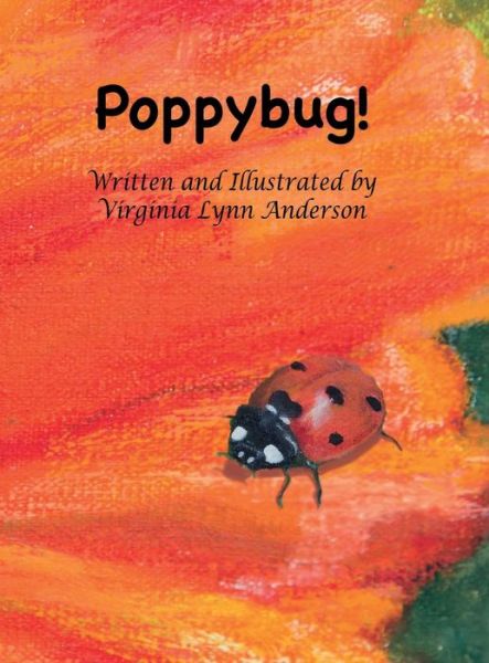 Cover for Virginia Lynn Anderson · Poppybug! (Hardcover Book) (2015)