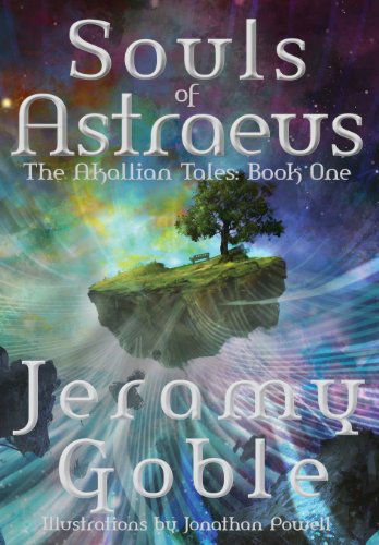 Cover for Jeramy Goble · Souls of Astraeus (The Akallian Tales) (Hardcover Book) (2013)