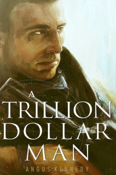 Cover for Angus Kennedy · A Trillion Dollar Man: the Blistering New Action Thriller (Paperback Book) (2015)