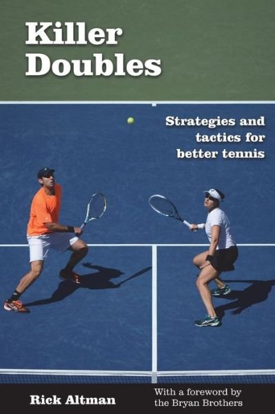 Cover for Rick Altman · Killer Doubles: Strategies and Tactics for Better Tennis (Paperback Bog) (2014)