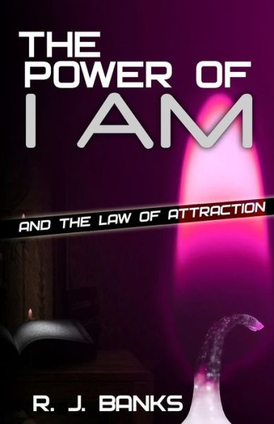 Cover for R. J. Banks · The Power of I Am and the Law of Attraction (Paperback Book) (2014)