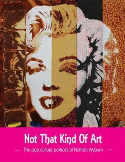 Not That Kind of Art - N Wyburn - Livros - Candy Jar Books - 9780993322105 - 17 de novembro de 2015