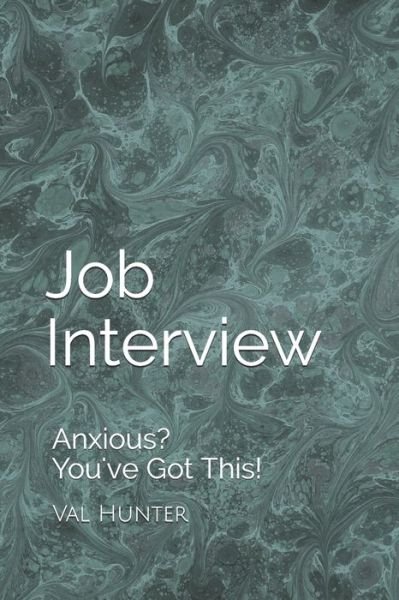 Cover for Val Hunter · Job Interview Anxious? You?ve Got This! (Paperback Book) (2019)