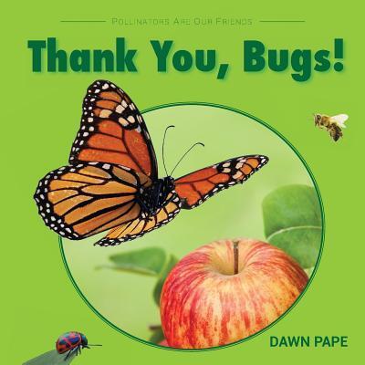 Cover for Dawn V Pape · Thank You, Bugs! (Paperback Book) (2016)