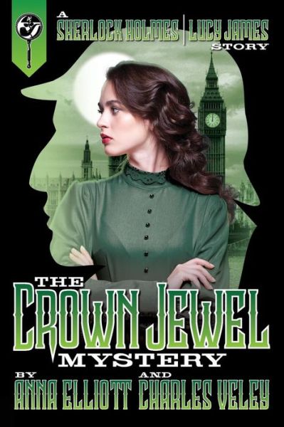Cover for Anna Elliott · The Crown Jewel Mystery : A Sherlock Holmes and Lucy James Story (Paperback Book) (2017)