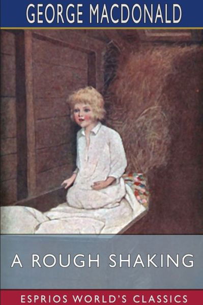 A Rough Shaking (Esprios Classics) - George MacDonald - Livros - Blurb - 9781006223105 - 20 de março de 2024