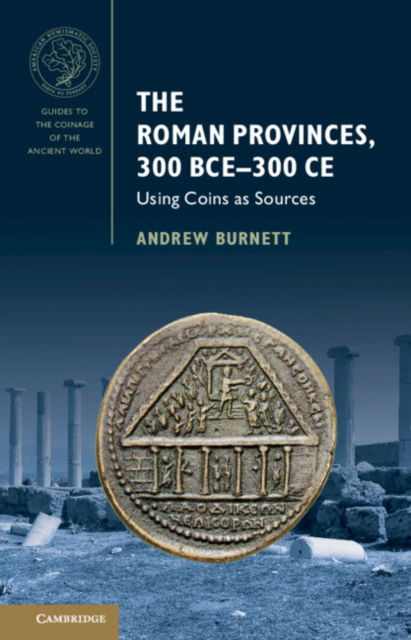 Burnett, Andrew (British Museum, London) · The Roman Provinces, 300 BCE–300 CE: Using Coins as Sources - Guides to the Coinage of the Ancient World (Paperback Book) (2024)