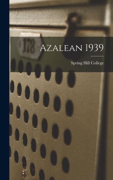 Cover for Spring Hill College · Azalean 1939 (Hardcover Book) (2021)