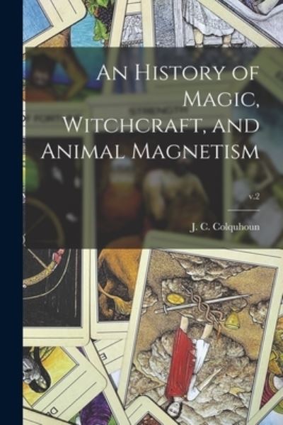 Cover for J C (John Campbell) 178 Colquhoun · An History of Magic, Witchcraft, and Animal Magnetism; v.2 (Pocketbok) (2021)