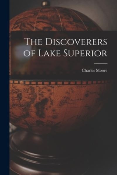 Cover for Charles 1855-1942 Moore · The Discoverers of Lake Superior [microform] (Paperback Book) (2021)