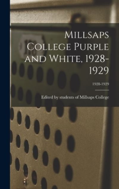 Cover for Edited by Students of Millsaps College · Millsaps College Purple and White, 1928-1929; 1928-1929 (Hardcover Book) (2021)