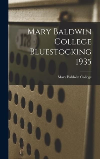 Mary Baldwin College Bluestocking 1935 - Mary Baldwin College - Livros - Hassell Street Press - 9781014156105 - 9 de setembro de 2021
