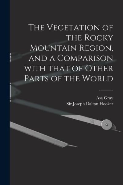 Cover for Asa 1810-1888 Gray · The Vegetation of the Rocky Mountain Region, and a Comparison With That of Other Parts of the World (Paperback Book) (2021)