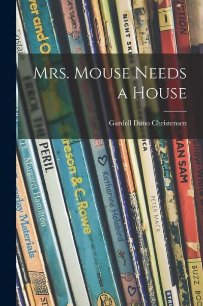 Cover for Gardell Dano Christensen · Mrs. Mouse Needs a House (Paperback Book) (2021)