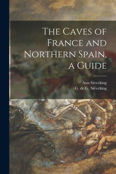Cover for LLC Creative Media Partners · The Caves of France and Northern Spain, a Guide (Paperback Book) (2021)