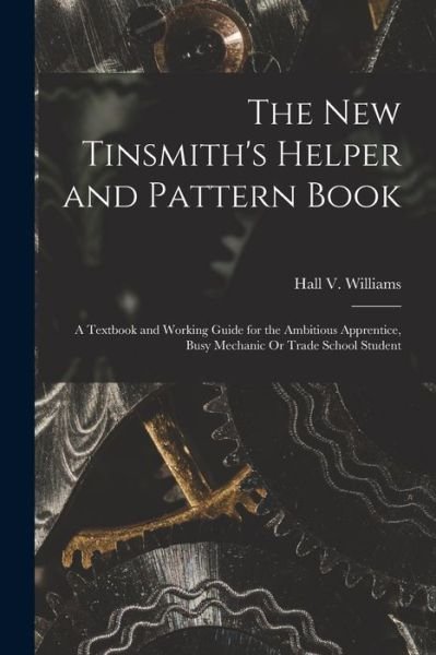 Cover for Hall V. Williams · New Tinsmith's Helper and Pattern Book (Bog) (2022)