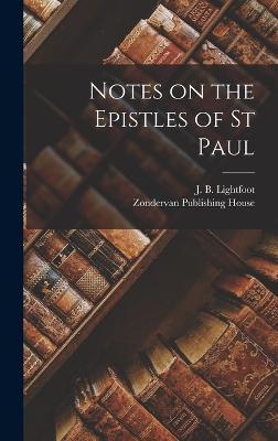 Cover for J B Lightfoot · Notes on the Epistles of St Paul (Hardcover Book) (2022)