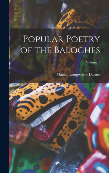 Cover for Mansel Longworth Dames · Popular Poetry of the Baloches; Volume 1 (Bok) (2022)