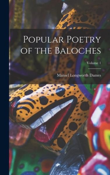Cover for Mansel Longworth Dames · Popular Poetry of the Baloches; Volume 1 (Book) (2022)