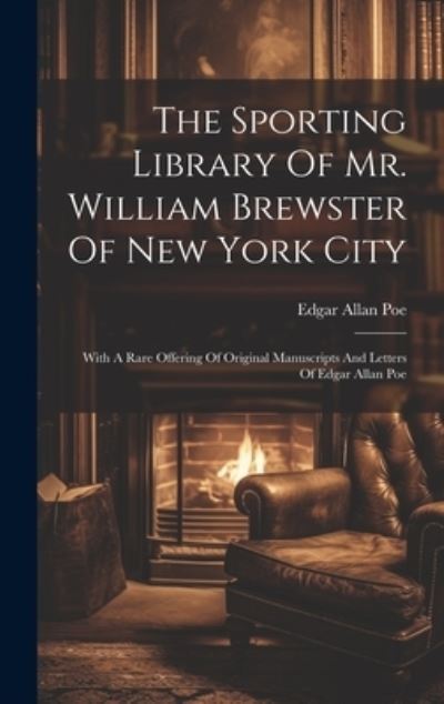 Cover for Edgar Allan Poe · Sporting Library of Mr. William Brewster of New York City (Buch) (2023)