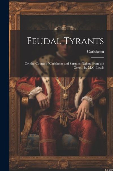 Cover for Carlsheim · Feudal Tyrants (Book) (2023)