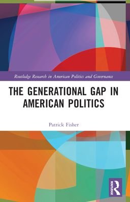 Fisher, Patrick (Seton Hall University, USA) · The Generational Gap in American Politics - Routledge Research in American Politics and Governance (Paperback Bog) (2024)