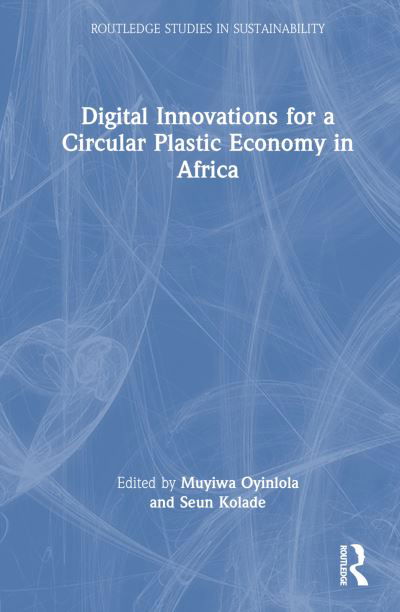Cover for Muyiwa Oyinlola · Digital Innovations for a Circular Plastic Economy in Africa - Routledge Studies in Sustainability (Hardcover Book) (2023)